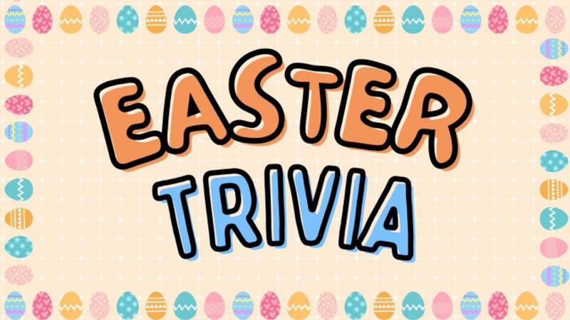 Easter Trivia!